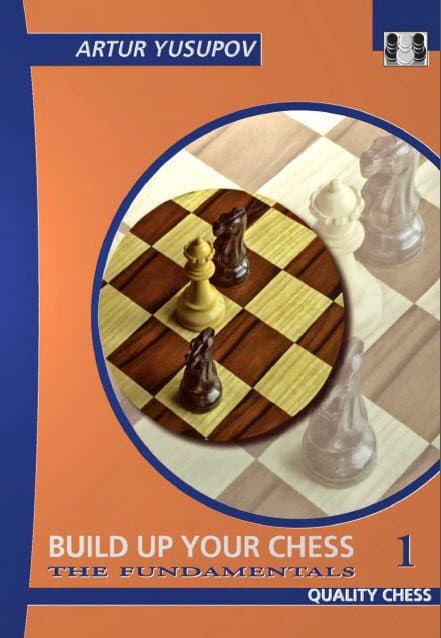 کتاب”شطرنج خود را بسازید، جلد اول : اصول پایه” اثر یوسوپوف (Arture Yusupov _ Build Up Your Chess 1: The Fundamentals)