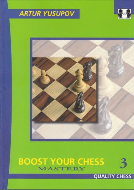 کتاب”شطرنج خود را ارتقا دهید، جلد سوم: استادی” اثر یوسوپوف (Arture Yusupov _ Boost Your Chess 3: Mastery)