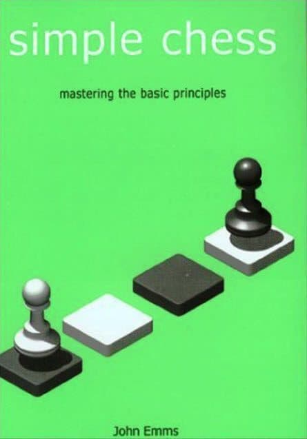کتاب “شطرنج ساده: تسلط بر اصول پایه‌ای” اثر جان امز (John Emms – Simple Chess: Mastering the Basic Principles)