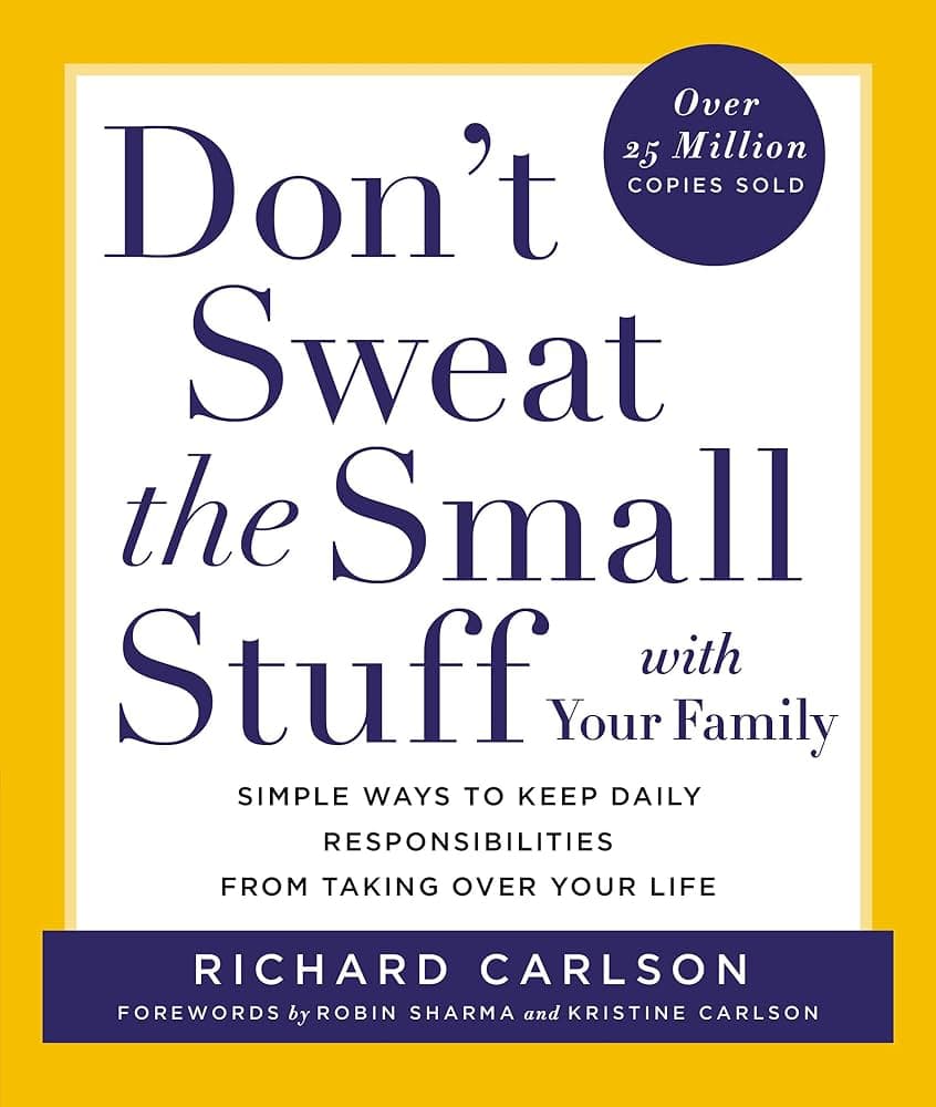 کتاب Don’t Sweat the Small Stuff… and It’s All Small Stuff (برای چیزهای کوچک خودت را اذیت نکن؛ همه‌چیز همین چیزهای کوچک است) نسخه انگلیسی PDF | ریچارد کارلسون — تصویر ۲