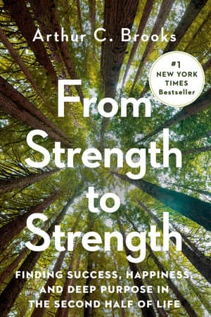 کتاب From Strength to Strength (از قدرتی به قدرت دیگر) نسخه انگلیسی PDF | آرتور سی بروکس