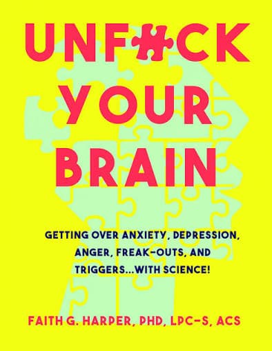 کتاب Unfuck Your Brain (رهایی از ذهن آشفته: غلبه بر اضطراب، افسردگی، خشم، وحشت و محرک‌ها با علم) نسخه انگلیسی PDF | فیث جی. هارپر