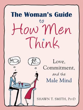 کتاب The Woman’s Guide to How Men Think (راهنمای زنان برای درک طرز فکر مردان: عشق، تعهد و ذهن مردانه) نسخه انگلیسی PDF | شان تی. اسمیت