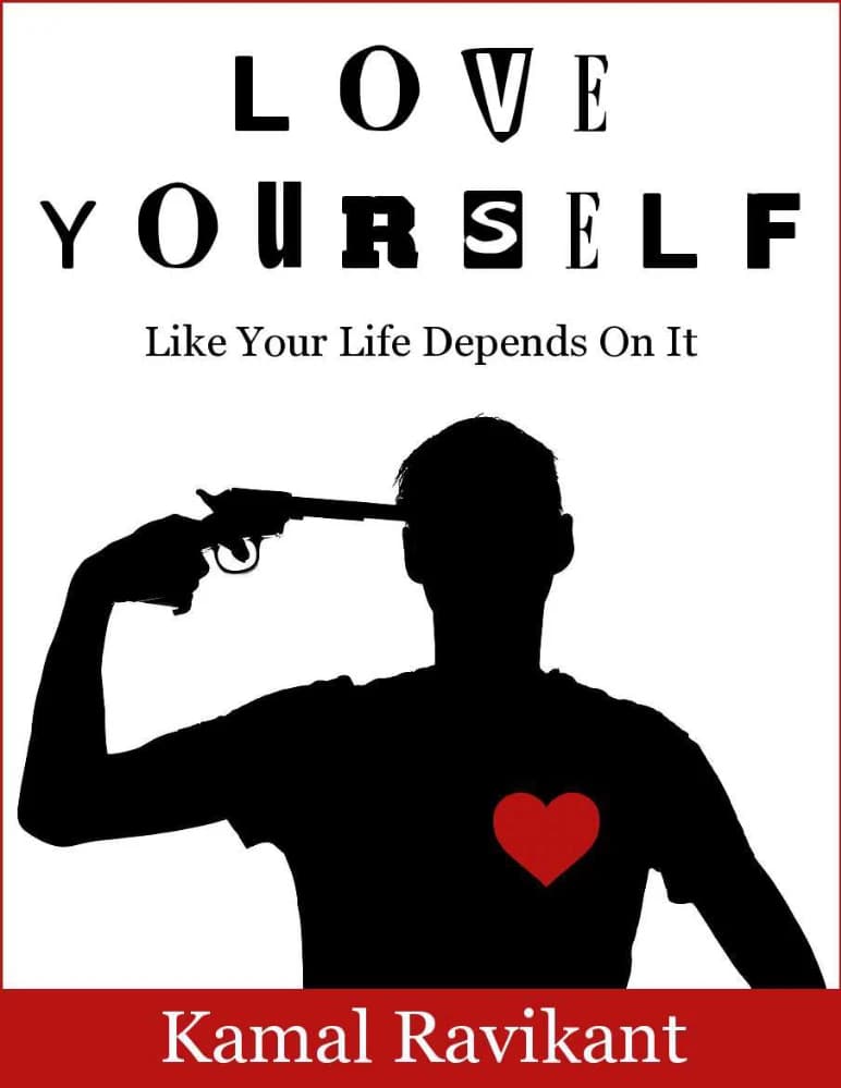 کتاب Love Yourself Like Your Life Depends on It (خودت را طوری دوست داشته باش که انگار زندگی‌ات به آن وابسته است) نسخه انگلیسی PDF | کمال راویکانت — تصویر ۳