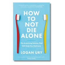 کتاب How to Not Die Alone (چگونه تنها نمویم) نسخه انگلیسی PDF | لوگان اوری