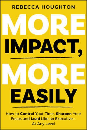 کتاب More Impact, More Easily (تاثیرگذاری بیشتر، به آسانی بیشتر) نسخه انگلیسی PDF | ربکا هوتون
