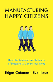 کتاب Manufacturing Happy Citizens (تولید شهروندان خوشحال) نسخه انگلیسی PDF | ادگار کاباناس