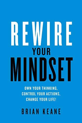 کتاب Rewire Your Mindset (بازسازی طرز فکر: مالکیت افکار، کنترل اعمال، تغییر زندگی) نسخه انگلیسی PDF | برایان کین