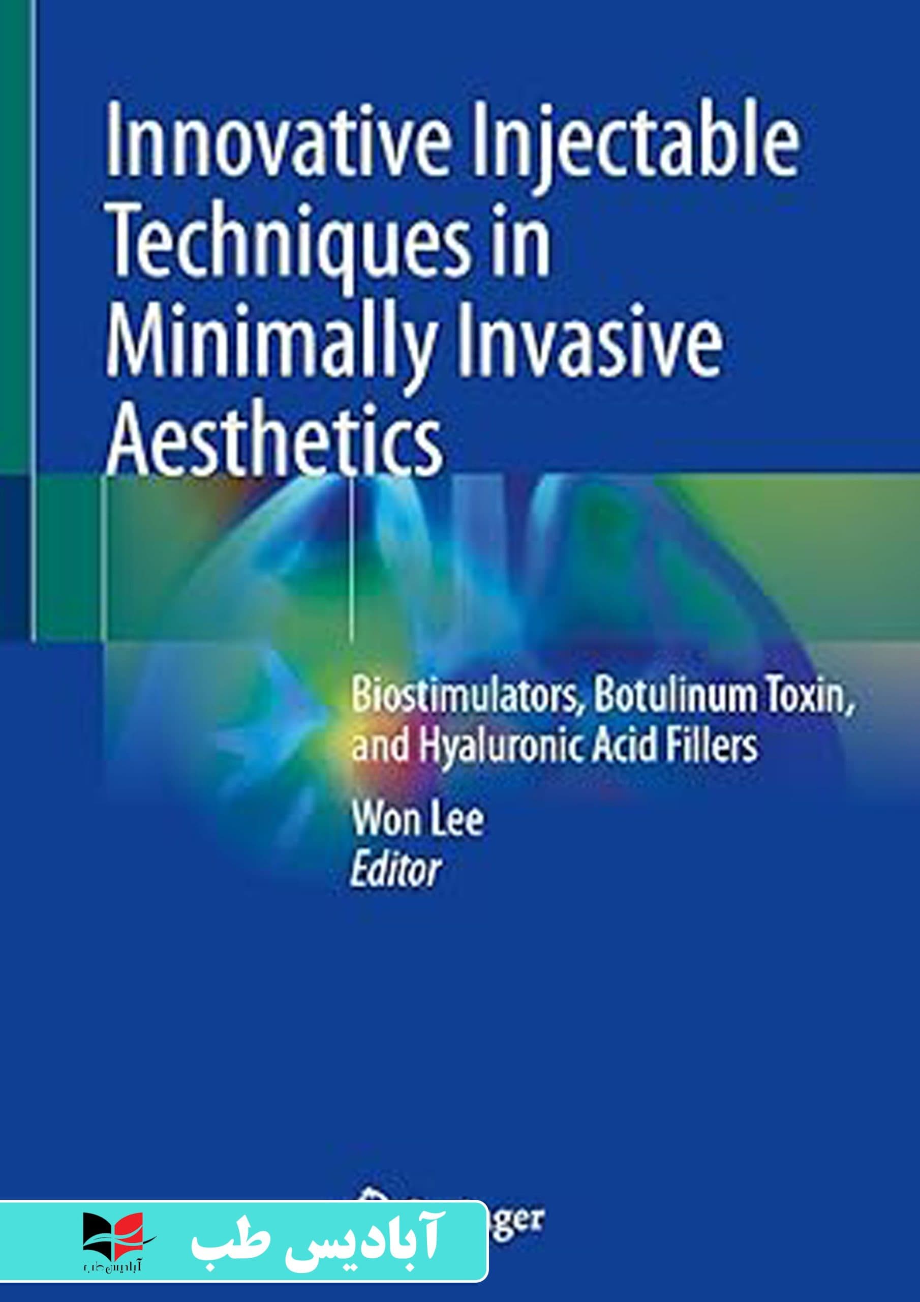 Innovative Injectable Techniques in Minimally Invasive Aesthetics: Biostimulators, Botulinum Toxin, and Hyaluronic Acid Fillers | تکنیک‌های تزریقی نوآورانه در زیبایی‌شناسی کم‌تهاجمی: محرک‌های زیستی، س