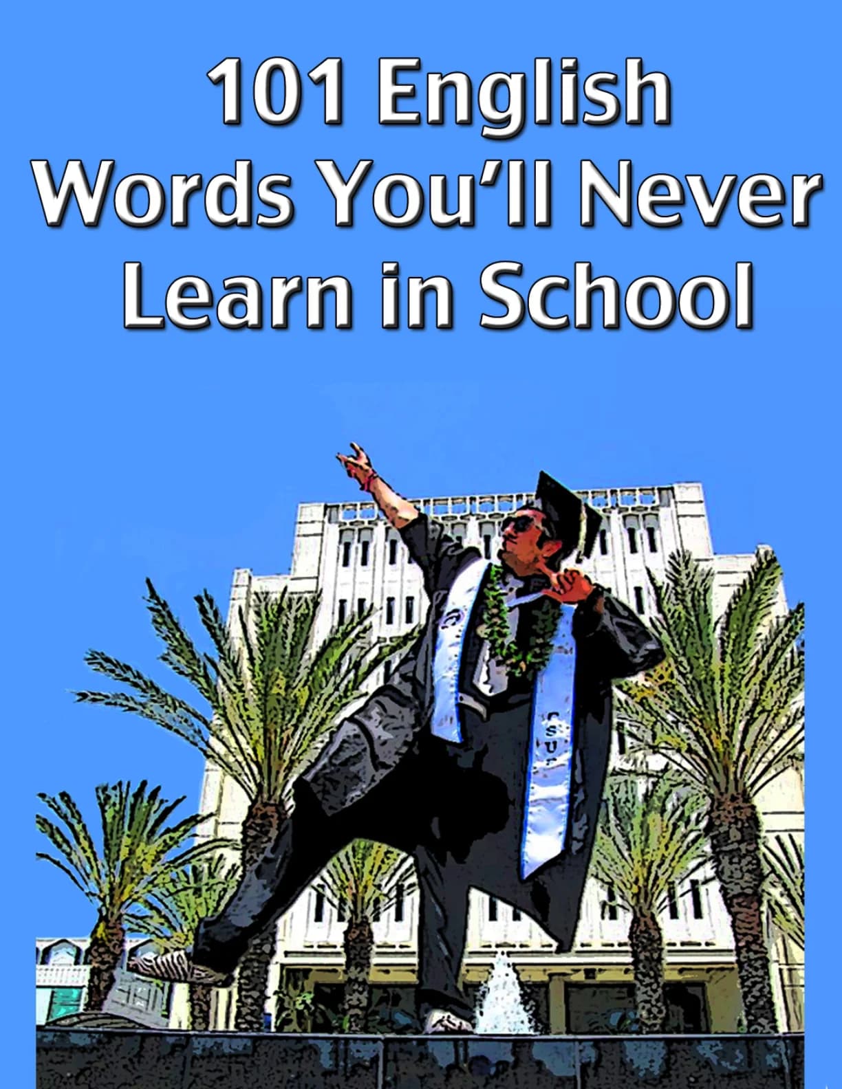 کتاب 101 English Words You’ll Never Learn in School: Real Life English (101 کلمه انگلیسی که هرگز در مدرسه یاد نمی گیرید) نسخه انگلیسی PDF
