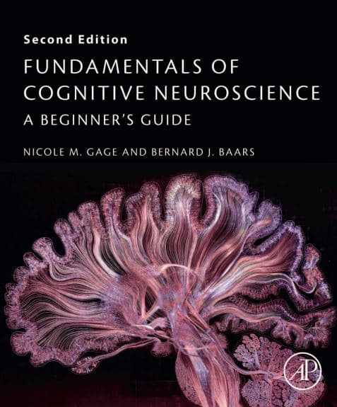 دانلود کتاب مبانی علوم اعصاب شناختی راهنمای مقدماتی ویرایش دوم 2018 Fundamentals of cognitive neuroscience : a beginner’s guide / Bernard Baars, Nicole Gage