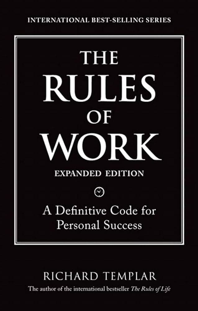 کتاب The Rules of Work: A Definitive Code for Personal Success اثر ریچارد تمپلر نسخه PDF انگلیسی