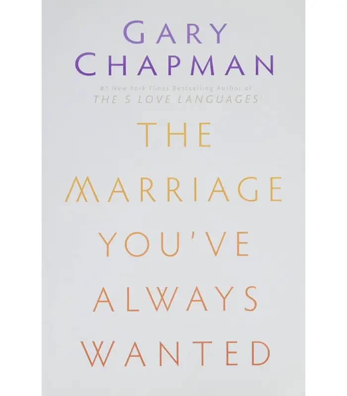 کتاب The Marriage You’ve Always Wanted (ازدواجی که همیشه آرزویش را داشتید) نسخه انگلیسی PDF | گری چاپمن — تصویر ۴