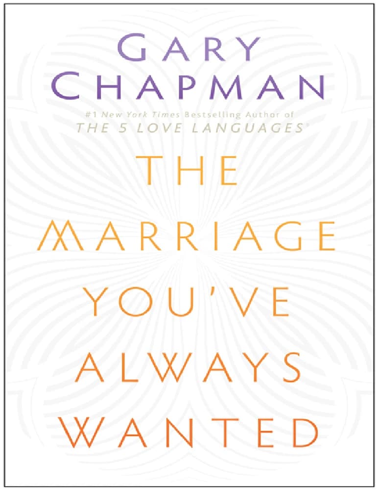 کتاب The Marriage You’ve Always Wanted (ازدواجی که همیشه آرزویش را داشتید) نسخه انگلیسی PDF | گری چاپمن — تصویر ۲