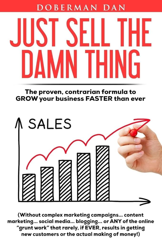 کتاب Just Sell the Damn Thing (فقط لعنتی بفروشش) نسخه انگلیسی PDF | دوبرمن دن