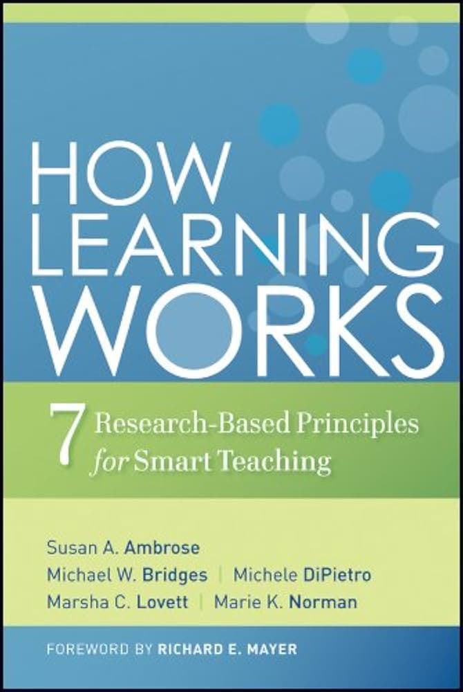 کتاب How Learning Works: Seven Research-Based Principles for Smart Teaching (یادگیری چگونه کار می‌کند: هفت اصل مبتنی بر پژوهش برای آموزش هوشمندانه) نسخه انگلیسی PDF | سوزان ای. امبروز، مایکل دبلیو. بر