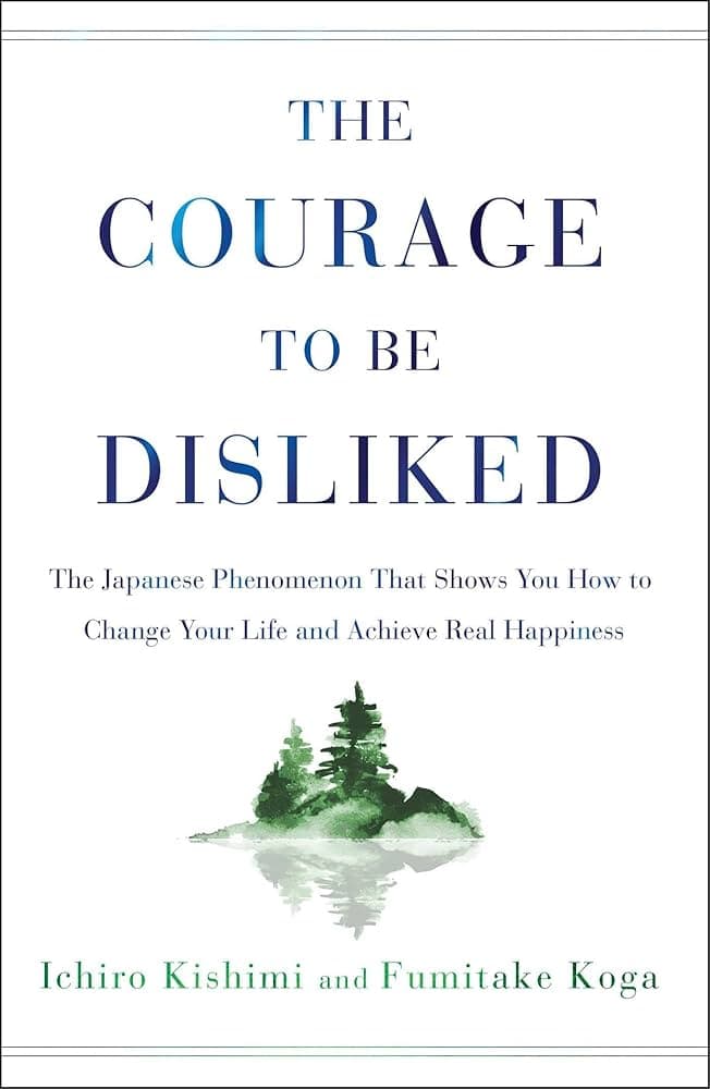 کتاب The Courage to Be Disliked (شهامت دوست‌داشتنی نبودن) نسخه انگلیسی PDF | ایچیرو کیشیمی و فومیتاکه کوگا — تصویر ۲