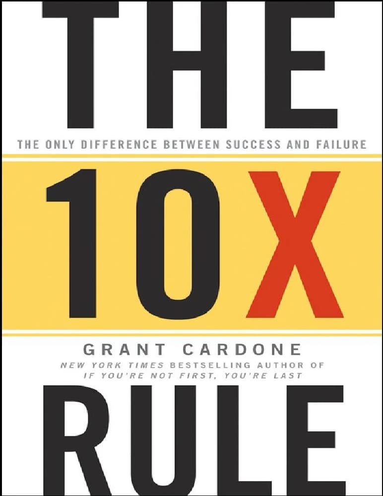 کتاب The 10X Rule (قانون ۱۰ برابر) نسخه PDF انگلیسی | نویسنده Grant Cardone (گرانت کاردون)