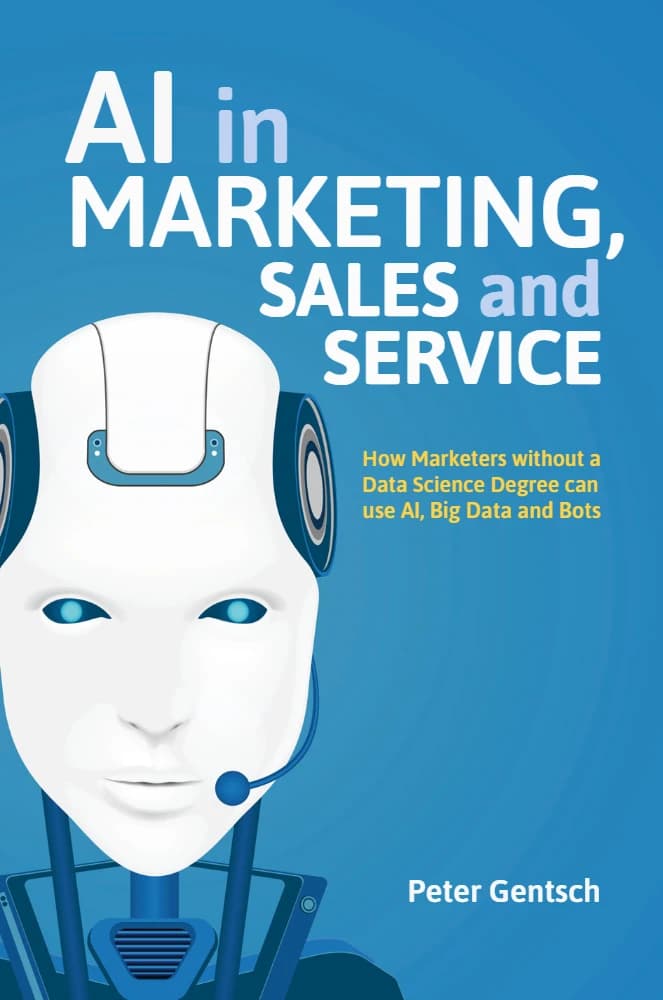 کتاب AI in Marketing, Sales and Service (هوش مصنوعی در بازاریابی، فروش و خدمات) نسخه PDF انگلیسی | نویسنده Peter Gentsch (پیتر گنتش)