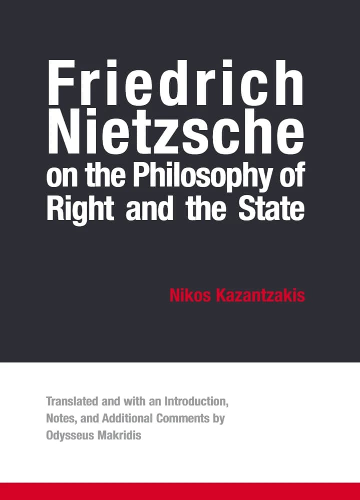 کتاب Friedrich Nietzsche on the Philosophy of Right and the State (فریدریش نیچه درباره فلسفه حقوق و دولت) اثر نیکوس کازانتزاکیس نسخه PDF انگلیسی