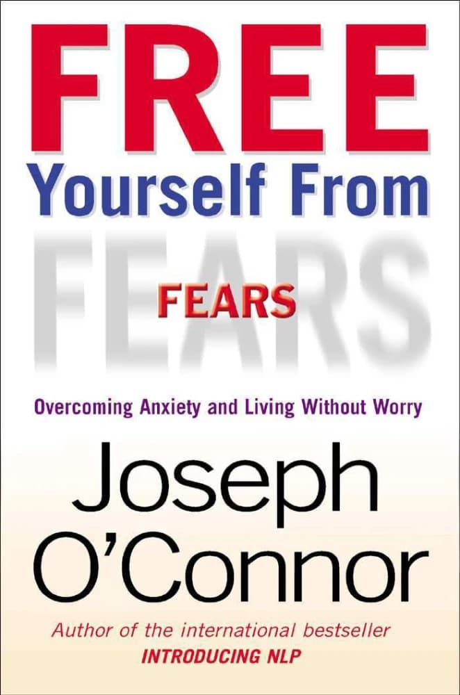 کتاب Free Yourself from Fears (خود را از ترس‌ها رها کنید) اثر جوزف اوکانر نسخه PDF انگلیسی