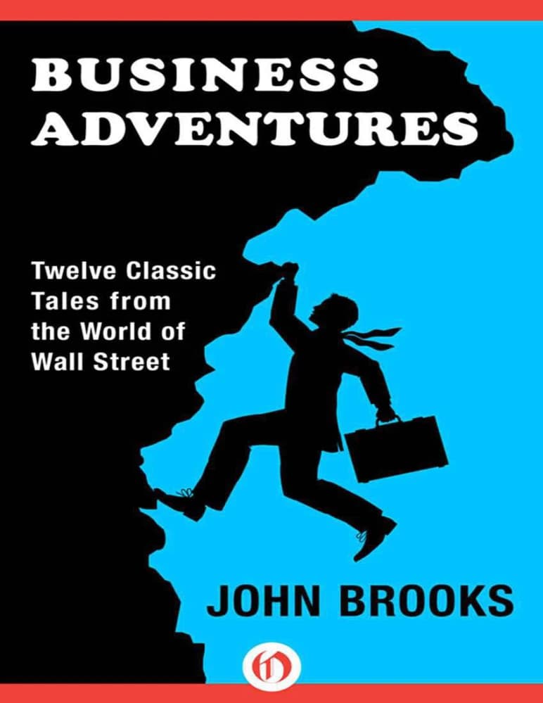 کتاب Business Adventures (ماجراهای کسبوکار) اثر جان بروکس نسخه PDF انگلیسی