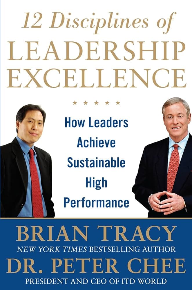 کتاب 12 Disciplines of Leadership Excellence (۱۲ انضباط برتری در رهبری) اثر برایان تریسی و پیتر چی نسخه PDF انگلیسی