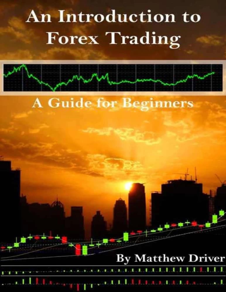 کتاب An Introduction to Forex Trading: A Guide for Beginners (مقدمه‌ای بر معاملات فارکس: راهنمای مبتدیان) اثر متیو درایور نسخه PDF انگلیسی