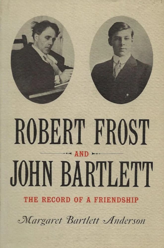 کتاب Robert Frost and John Bartlett: The Record of a Friendship (رابرت فراست و جان بارتلت: روایت یک دوستی) اثر مارگارت بارتلت اندرسون نسخه PDF انگلیسی