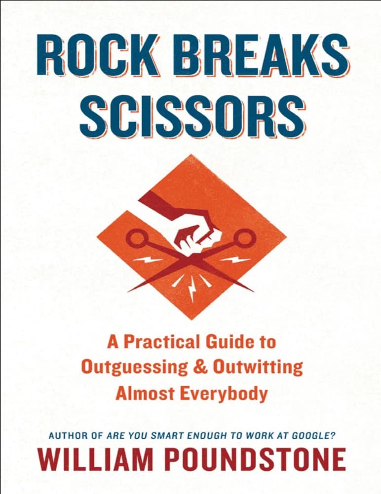 کتاب Rock Breaks Scissors (سنگ کاغذ قیچی: راهنمای عملی برای پیش‌دستی کردن) نسخه انگلیسی PDF | ویلیام پاوندستون (William Poundstone)