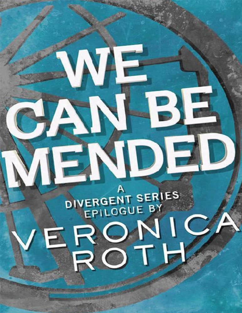 کتاب می‌توانیم ترمیم شویم: داستانی از واگرا (We Can Be Mended: A Divergent Story) اثر ورونیکا راث نسخه PDF انگلیسی