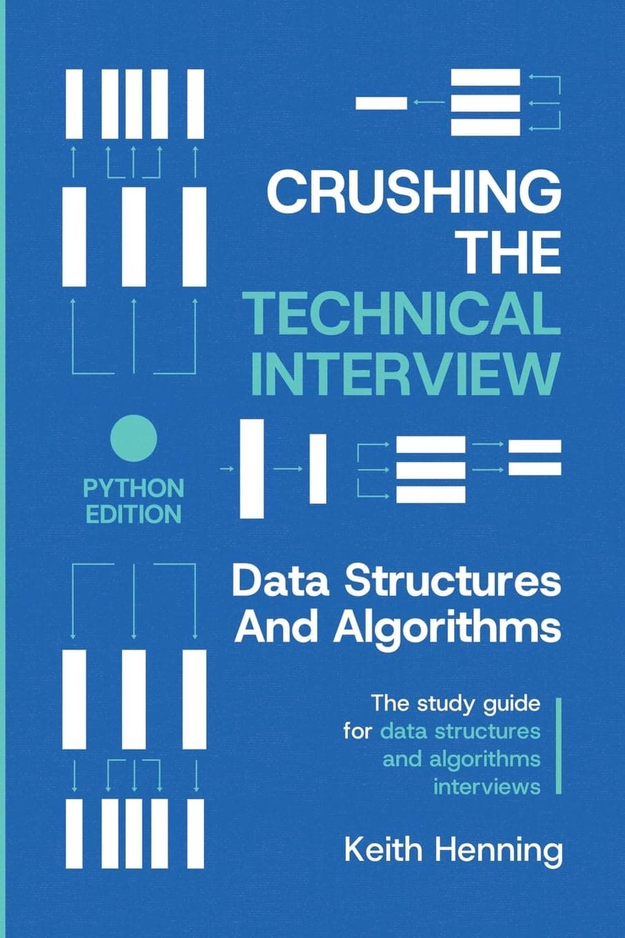 کتاب Crushing the Technical Interview: Data Structures and Algorithms (Python Edition) نسخه انگلیسی PDF | Keith Henning