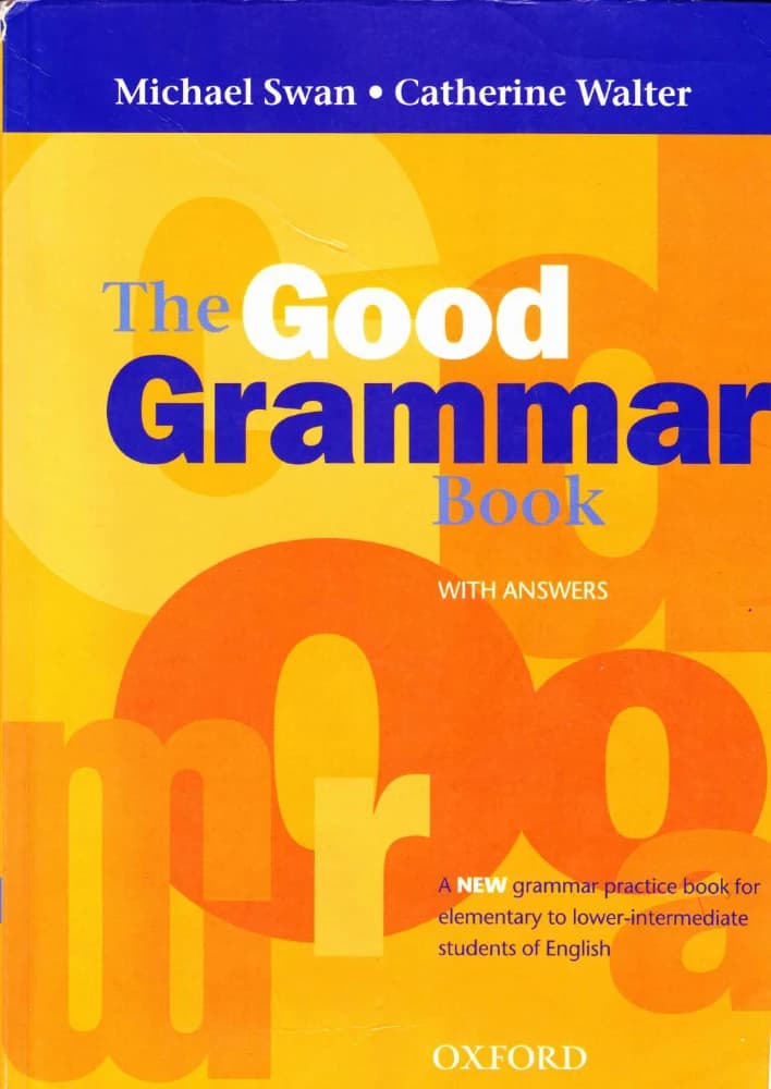 کتاب The Good Grammar Book with Answers (کتاب گرامر خوب با پاسخ) نسخه انگلیسی PDF | Michael Swan, Catherine Walter