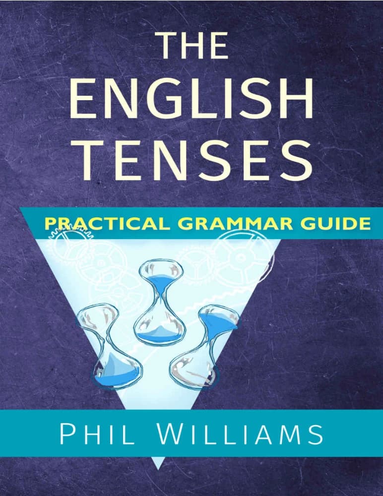 کتاب The English Tenses Practical Grammar Guide (زمان‌های انگلیسی؛ راهنمای عملی گرامر) نسخه انگلیسی PDF | Phil Williams