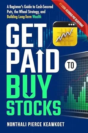 و دانلود نسخه کامل کتاب زبان اصلی Get Paid to buy Stocks: A beginner’s Guide to cash – Secured Puts, The Wheel Strategy, and Building Long Term wealth. | دانلود کتاب خارجی