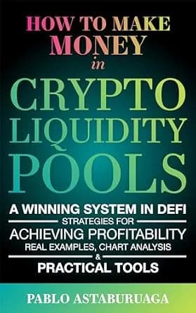 و دانلود نسخه کامل کتاب زبان اصلی How to make money in crypto liquidity pools: A winning system in DeFi: Strategies for Achieving Profitability, Real Examples, Chart Analysis, and Practical ̷