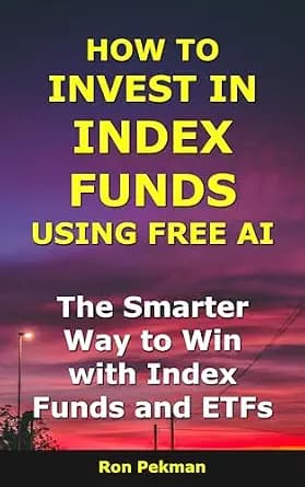 و دانلود نسخه کامل کتاب زبان اصلی How to Invest in Index Funds Using Free AI: The Smarter Way to Win with Index Funds and ETFs (AI for Investors) | دانلود کتاب خارجی