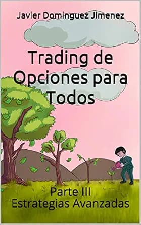 و دانلود نسخه کامل کتاب زبان اصلی Trading de Opciones para Todos: Parte III Estrategias Avanzadas (Spanish Edition) | دانلود کتاب خارجی