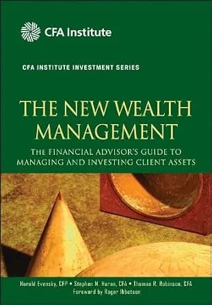 و دانلود نسخه کامل کتاب زبان اصلی The New Wealth Management: The Financial Advisor’s Guide to Managing and Investing Client Assets (CFA Institute Investment Series Book 28) | دانلود کتاب خا