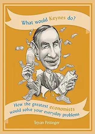 و دانلود نسخه کامل کتاب زبان اصلی What Would Keynes Do?: How the greatest economists would solve your everyday problems | دانلود کتاب خارجی