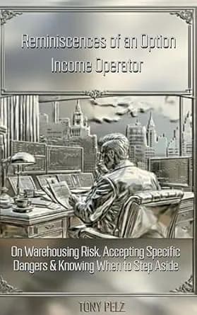 و دانلود نسخه کامل کتاب زبان اصلی REMINISCENCES OF AN OPTION INCOME OPERATOR: On Warehousing Risk, Accepting Specific Dangers & Knowing When to Step Aside | دانلود کتاب خارجی