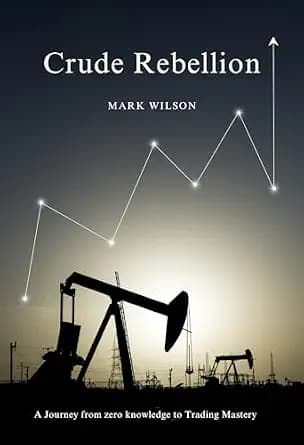 و دانلود نسخه کامل کتاب زبان اصلی Crude Rebellion: A Journey from zero knowledge to Trading Mastery | دانلود کتاب خارجی