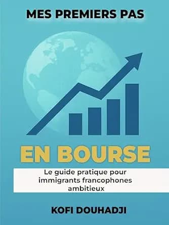 و دانلود نسخه کامل کتاب زبان اصلی Mes Premiers Pas en Bourse: Le guide pratique pour immigrants francophones ambitieux (French Edition) | دانلود کتاب خارجی