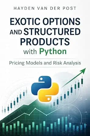 و دانلود نسخه کامل کتاب زبان اصلی Exotic Options and Structured Products with Python: Pricing Models and Risk Analysis (Comprehensive Options Trading Book 31) | دانلود کتاب خارجی