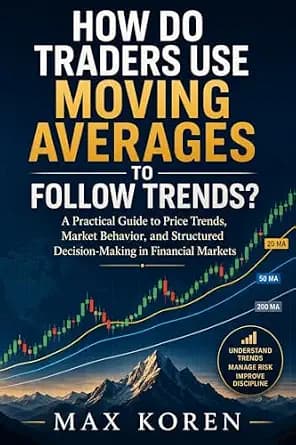 و دانلود نسخه کامل کتاب زبان اصلی How Do Traders Use Moving Averages to Follow Trends?: A Practical Guide to Price Trends, Market Behavior, and Structured Decision-Making in Financial Markets (In