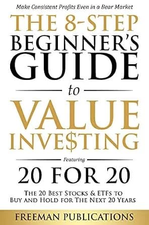 و دانلود نسخه کامل کتاب زبان اصلی The 8-Step Beginner’s Guide to Value Investing: Featuring 20 for 20 – The 20 Best Stocks & ETFs to Buy and Hold for The Next 20 Years: Make Consistent