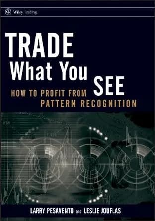 و دانلود نسخه کامل کتاب زبان اصلی Trade What You See: How To Profit from Pattern Recognition (Wiley Trading Book 302) | دانلود کتاب خارجی