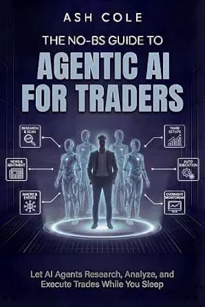 و دانلود نسخه کامل کتاب زبان اصلی The No-BS Guide To Agentic AI For Traders: Let AI Agents Research, Analyze, and Execute Trades While You Sleep (The No-BS AI Playbooks Book 7) | دانلود کتاب خارج