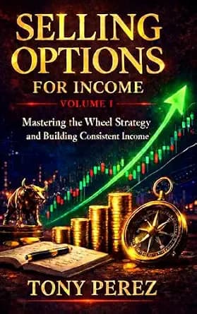و دانلود نسخه کامل کتاب زبان اصلی Selling Options for Income: A Complete Guide to the Wheel Strategy and Building Financial Freedom One Premium at a Time (The Options Income Series Book 1) | دانل