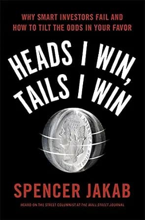 و دانلود نسخه کامل کتاب زبان اصلی Heads I Win, Tails I Win: Why Smart Investors Fail and How to Tilt the Odds in Your Favor | دانلود کتاب خارجی